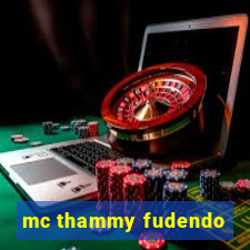 mc thammy fudendo